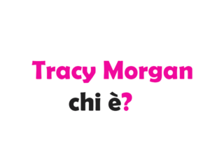 Tracy Morgan chi è? Biografia, età, altezza e peso, carriera, film, figli, moglie e vita privata