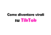 Come diventare virali su TikTok: Guida completa per creator e brand