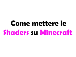 Come mettere le Shaders su Minecraft
