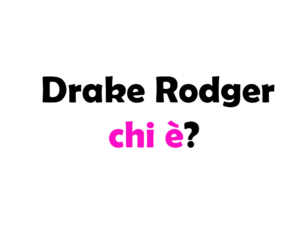 Drake Rodger chi è? Biografia, età, altezza e peso, carriera, fidanzata, Instagram e vita privata