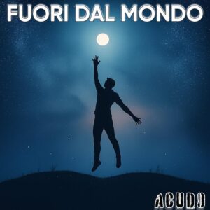 Fuori dal mondo è il nuovo singolo di Acudo – Un ritorno alla vita in un'epoca di disconnessione