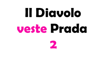 Il Diavolo veste Prada 2: uscita, trama, cast e tutto quello che devi sapere