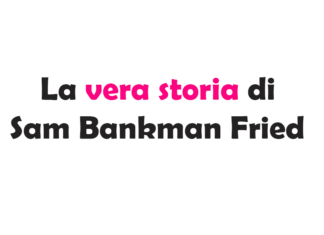 La vera storia di Sam Bankman Fried