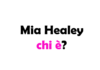 Mia Healey chi è? Biografia, età, altezza e peso, carriera, fidanzato, Instagram e vita privata