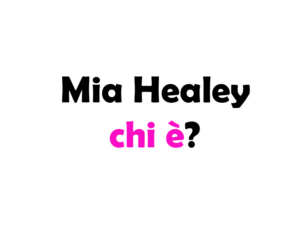 Mia Healey chi è? Biografia, età, altezza e peso, carriera, fidanzato, Instagram e vita privata