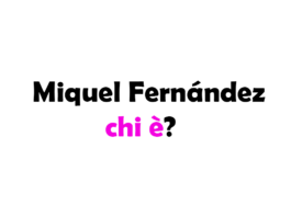 Miquel Fernández chi è? Biografia, età, altezza e peso, figli, moglie, carriera, Instagram e vita privata