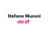 Stefano Muroni chi è? Biografia, età, altezza e peso, carriera, figli, moglie, Instagram e vita privata