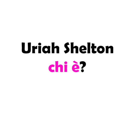 Uriah Shelton chi è? Biografia, età, altezza e peso, carriera, fidanzata, Instagram e vita privata