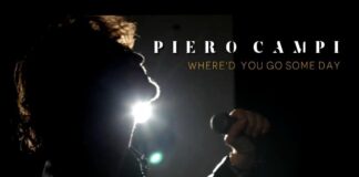 "Where’d You Go Someday" è il nuovo singolo di Piero Campi: significato e dove ascoltarlo
