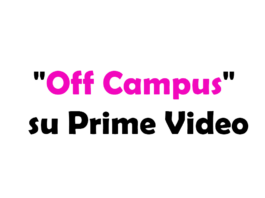 "Off Campus" su Prime Video: trama, cast, data di uscita, quanti episodi sono e streaming