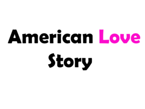 American Love Story: Trama, cast, uscita, episodi e streaming