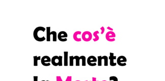 Che cos’è realmente la Morte?
