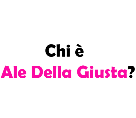 Chi è Ale Della Giusta?