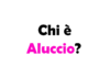 Chi è Aluccio? Vero nome, biografia, età, carriera, dove vive, fidanzata e come ha iniziato sui social