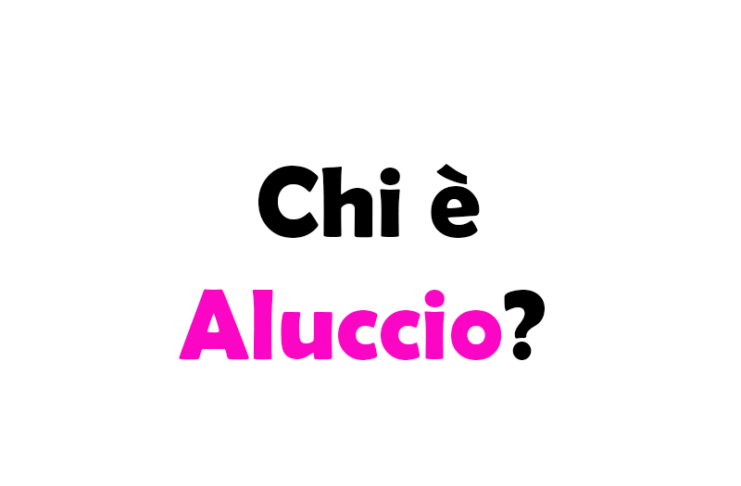 Chi è Aluccio? Vero nome, biografia, età, carriera, dove vive, fidanzata e come ha iniziato sui social