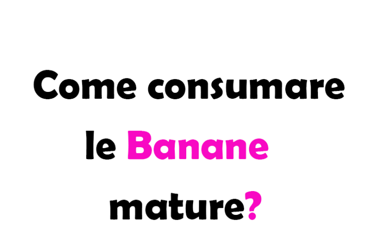 Come consumare le Banane mature? Idee e Ricette Fit