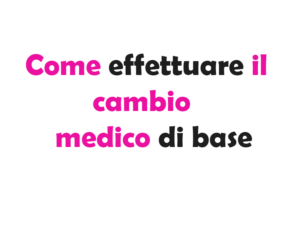 Come effettuare il cambio medico di base: guida completa