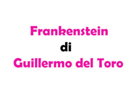 Frankenstein di Guillermo del Toro