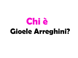 Chi è Gioele Arreghini? Biografia, età, fidanzata, cosa fa su TikTok e curiosità