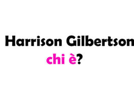 Harrison Gilbertson chi è? Biografia, età, carriera, fidanzata, vita privata e Instagram