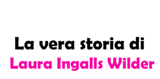 La vera storia di Laura Ingalls Wilder