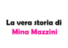 La vera storia di Mina Mazzini