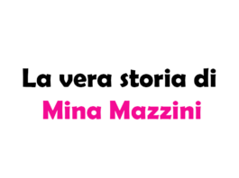 La vera storia di Mina Mazzini