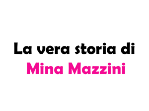 La vera storia di Mina Mazzini
