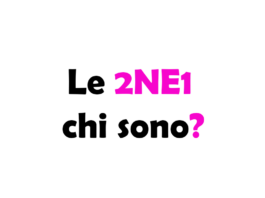 Le 2NE1 chi sono? Storia, carriera e curiosità sul leggendario girl group K-pop