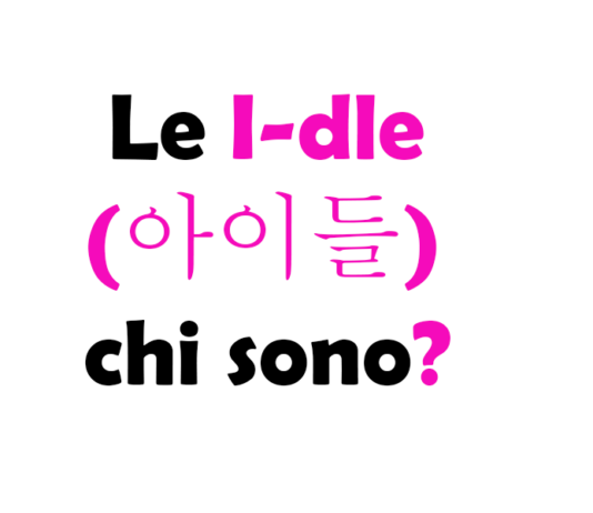 Le I-dle (아이들) chi sono?