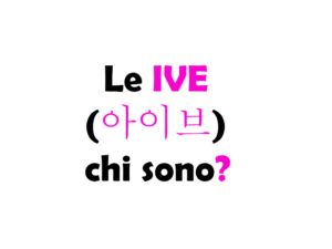 Le IVE (아이브) chi sono? Biografia, significato del nome, discografia e successi