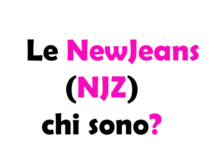 Le NewJeans (NJZ) chi sono?