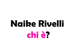 Naike Rivelli chi è?