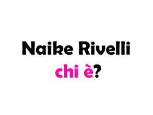 Naike Rivelli chi è?