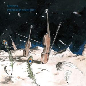 Onirica è il nuovo album di Emanuele Scataglini