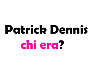 Patrick Dennis chi era? Carriera e Opere letterarie dello scrittore di “Zia Mame”