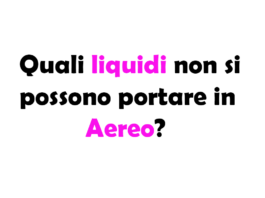 Quali liquidi non si possono portare in Aereo?