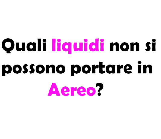 Quali liquidi non si possono portare in Aereo?