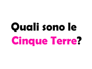 Quali sono le Cinque Terre e dove si trovano? Guida completa