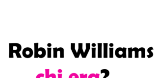 Robin Williams chi era?