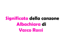 Albachiara di Vasco Rossi: significato, storia e a chi è dedicata