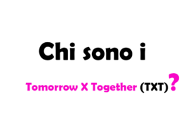 Tomorrow X Together (TXT) chi sono?