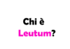 Chi è Leutum?