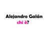 Alejandro Galán Romo chi è