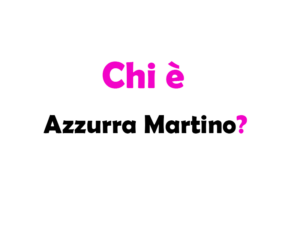 Chi è Azzurra Martino? Biografia, età, altezza e peso, carriera, figli, marito, Instagram e vita privata