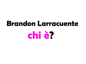 Chi è Brandon Larracuente? Biografia, età, vita privata, carriera e curiosità sull’attore