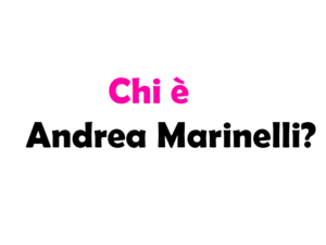 Chi è Andrea Marinelli? Biografia, età, altezza e peso, che lavoro fa, fidanzata, Instagram e vita privata