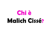 Chi è Malich Cissé? Biografia, età, altezza e peso, carriera, fidanzata, Instagram e vita privata