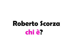 Chi è Roberto Scorza? Biografia, età, carriera, progetti, fidanzata, vita privata, Instagram e curiosità