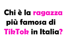 Chi è la ragazza più famosa di TikTok in Italia?